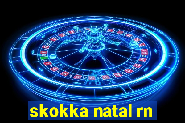 skokka natal rn